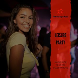 Leisure Party - Music For Festival Celebrations