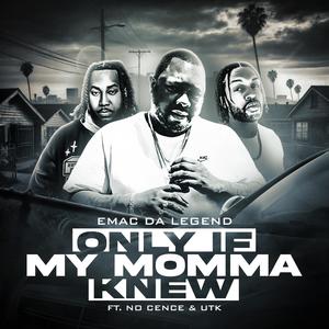 ONLY IF MY MOMMA KNEW (feat. NO CENCE & UTK) (Explicit)