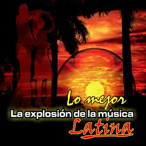 Lo Mejor de la Musica Latina (La Explosion)