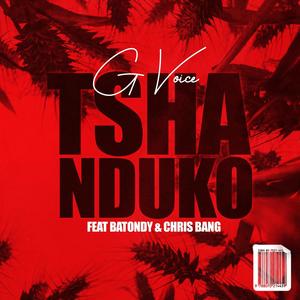 Tshanduko (feat. G Voice & Chris Bang) [Explicit]