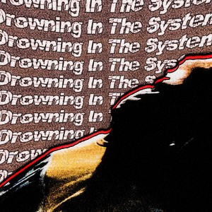 Drowning In The System (Explicit)