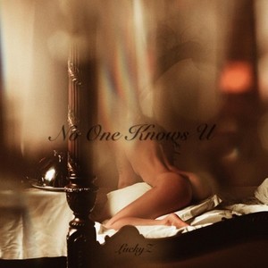 No one konws U