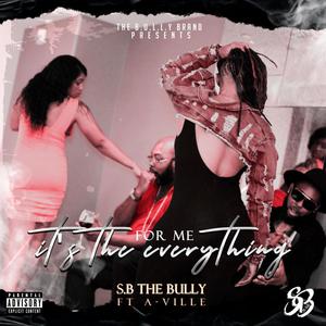 (For Me) Its The Everything (feat. A-Ville) [Explicit]