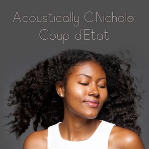 Acoustically C.Nichole: Coup D'etat