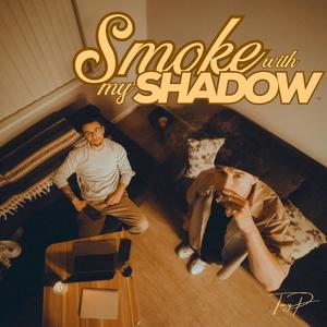 SMOKE WITH MY SHADOW (Explicit)