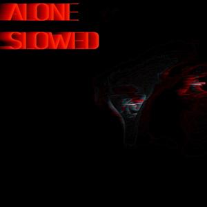 Alone(Slowed & Reverb) (Explicit)