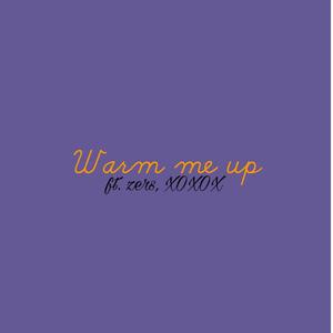 Warm Me Up (feat. Jay Kwellyn, Zers & XOXOX) [Explicit]