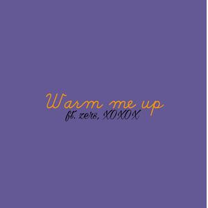 Warm Me Up (feat. Jay Kwellyn, Zers & XOXOX) (Explicit)