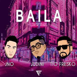 Baila (feat. JNO & Tio Fresko)