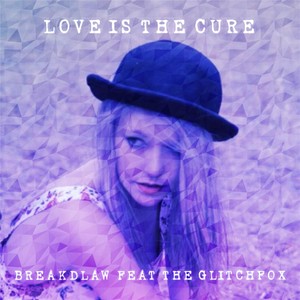 Love Is the Cure(feat. The Glitchfox)