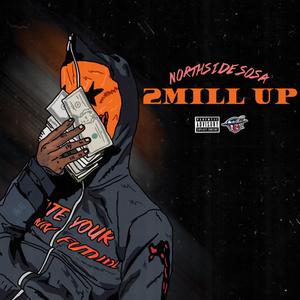 2Mill up (Freestyle) [Explicit]