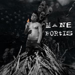 Mane Fortis (Explicit)