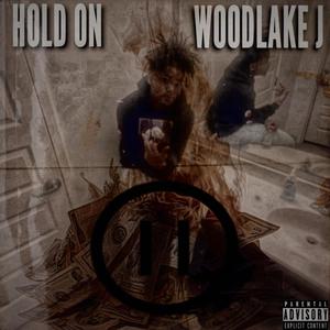 HOLD ON (feat. Woodlake J) [Explicit]