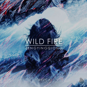 ZengYingQiong-Wild Fire (Qiong Mix|Forestcat Records Remix)