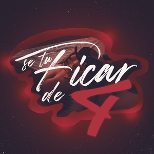 Se Tu Ficar De 4 (Explicit)