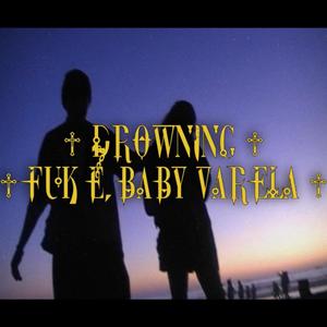 Drowning (feat. Baby Varela) (Explicit)