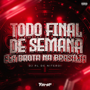 TODO FINAL DE SEMANA ELA BROTA NA BRASÍLIA (Explicit)