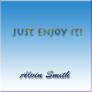 Just Enjoy It
