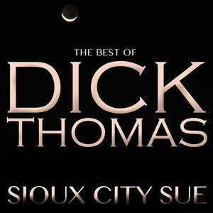 Sioux City Sue - The Best of Dick Thomas