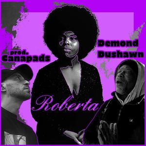 Roberta (feat. Demond Dushawn|Explicit)