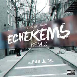 Echekems (Remix) [Explicit]