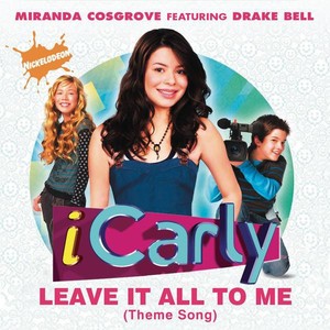 Leave It All To Me (Theme from iCarly) [Album Version]