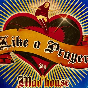 Mad'House - Like a Prayer (2002 Mix)