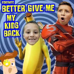 Fortnite Better Give Me My Kids Back (Explicit)