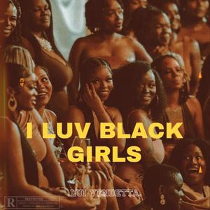 I LUV BLACK GIRLS (Explicit)