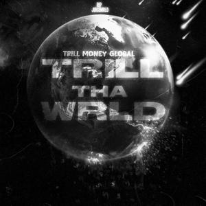 TRILL THA WRLD (RELOADED)