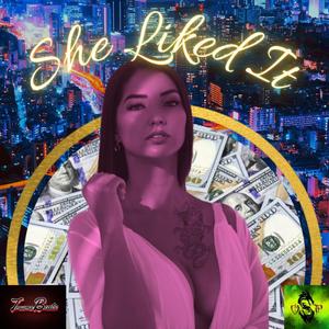 She Liked It (feat. Street Da ' Villan, L.A. NoMercy & Traumabeats)
