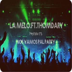 Nos Vamos Pal Party(feat. Thomdary)