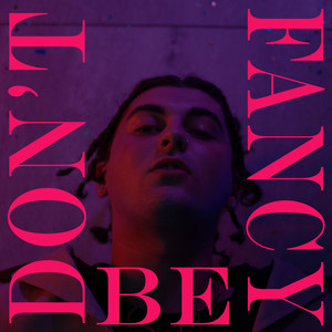 Don't Be Fancy (Explicit)