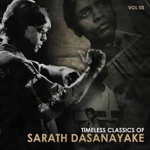 Timeless Classics of Sarath Dasanayake, Vol. 03