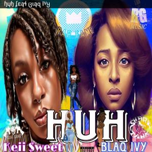 Huh (feat. Keii $weet) (Explicit)