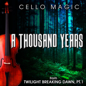 A Thousand Years (From "The Twilight Saga - Breaking Dawn, Pt. 1") [Cello Version]