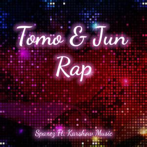 Tomo & Jun Rap (feat. Karshow)