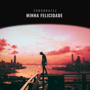 MINHA FELICIDADE (Explicit)