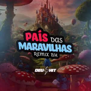 País Das Maravilhas - Remix BH (Explicit)