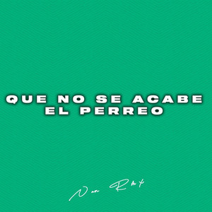 Que no se Acabe el Perreo (feat. Adriel Garcia)