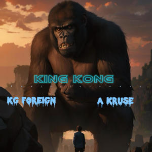 KING KONG (feat. Kgforeign & A Kruse) [Explicit]