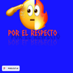 Por el respecto (Explicit)