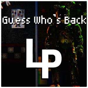 Guess Who's Back (Five Nights At Freddy's)