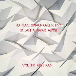 DJ Electronica Collective: The White Paper Report, Vol. 18