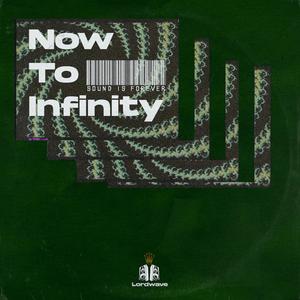 Now To Infinity (Explicit)