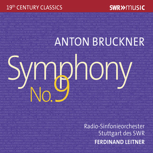 Bruckner, A.: Symphony No. 9 (Original 1894 Version, Ed. L. Nowak) [Stuttgart Radio Symphony, Leitner]