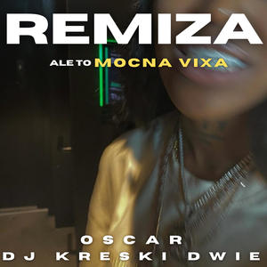 remiza ale to mocna vixa (feat. DJ Kreski Dwie)