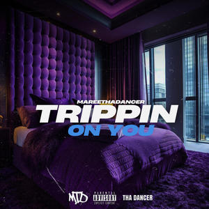 TRIPPIN ON YOU (Explicit)