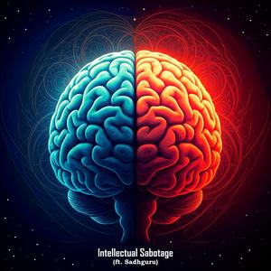 Intellectual Sabotage (feat. Sadhguru) (Psytrance)