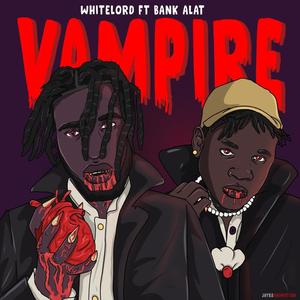 Vampire (feat. Bank Alat) [Explicit]